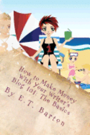 How to Make Money With Your Writer's Blog 101: The Basics (hftad)