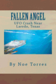 Fallen Angel: UFO Crash Near Laredo, Texas (hftad)