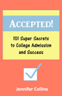 Accepted: 101 Super Secrets to College Admission and Success (hftad)