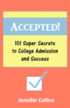 Accepted: 101 Super Secrets to College Admission and Success