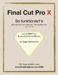Final Cut Pro X - So funktioniert's: Eine neu Art von Anleitung - die visuelle Form (häftad)