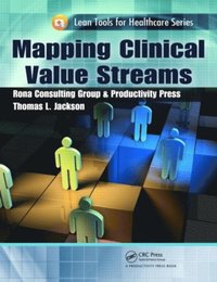 Mapping Clinical Value Streams (e-bok)