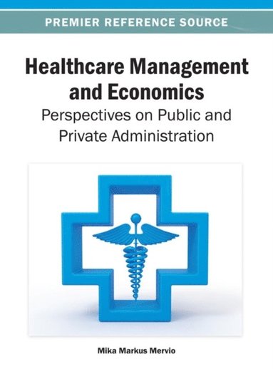 Healthcare Management and Economics: Perspectives on Public and Private Administration (häftad)