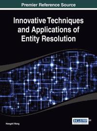 Innovative Techniques and Applications of Entity Resolution (inbunden)