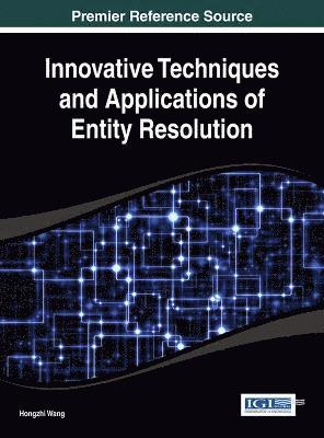 Innovative Techniques and Applications of Entity Resolution (häftad)