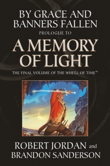 By Grace and Banners Fallen: Prologue to A Memory of Light (e-bok)