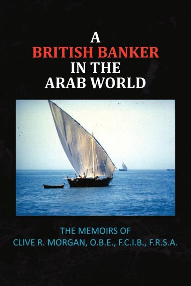 British Banker in the Arab World (inbunden)