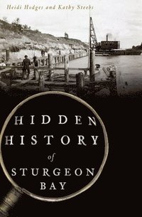 Hidden History of Sturgeon Bay (hftad)