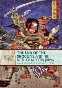 End of the Shoguns and the Birth of Modern Japan, 2nd Edition (e-bok)