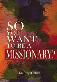 So You Want to Be a Missionary? (e-bok)