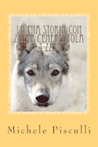 La mia storia con Zaira cenerentola a 4 zampe: The story of Zaira: my Cinderella on 4 paws (h�ftad)