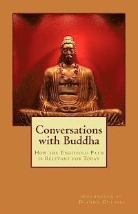 Conversations with Buddha: How the Eightfold Path is Relevant for Today (häftad)