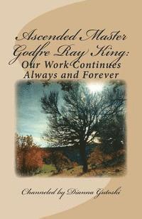 Ascended Master Godfre Ray King: Our Work Continues (häftad)