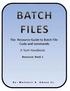 Batch File: The Resource Guide to Batch File Code and commands
