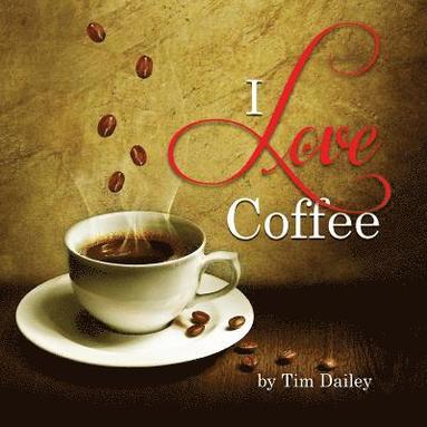 I Love Coffee (inbunden)