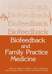 Biofeedback and Family Practice Medicine (e-bok)