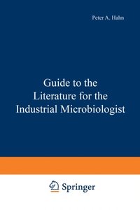 Guide to the Literature for the Industrial Microbiologist (e-bok)
