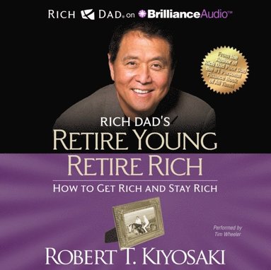 Rich Dad's Retire Young Retire Rich (ljudbok)