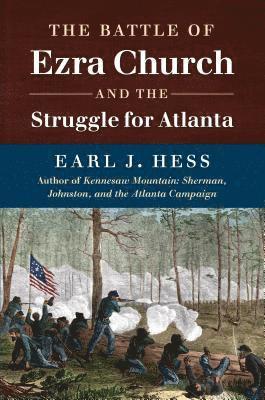 The Battle of Ezra Church and the Struggle for Atlanta (hftad)