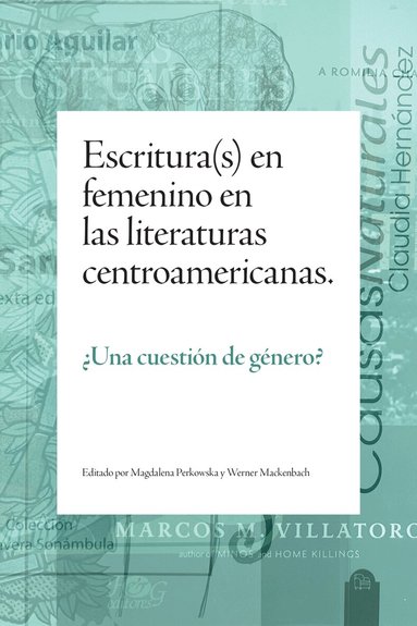 Escritura(s) En Femenino En Las Literaturas Centroamericanas (inbunden)