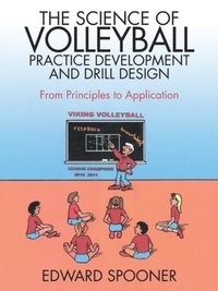 Science of Volleyball Practice Development and Drill Design (e-bok)