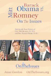 Barack Obama vs. Mitt Romney On The Issues: Side-by-side issue stances of President Barack Obama (D, IL) and Gov. Mitt Romney (R, MA) (häftad)