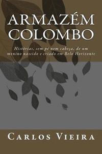 Armazém Colombo: Histórias, Sem Pé Nem Cabeça, de Um Menino Nascido E Criado Em Belo Horizonte (häftad)