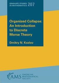 Organized Collapse: An Introduction to Discrete Morse Theory (häftad)
