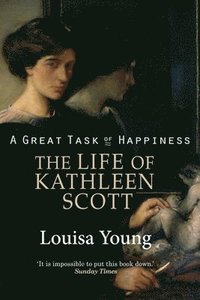 A Great Task of Happiness The Life of Kathleen Scott (häftad)