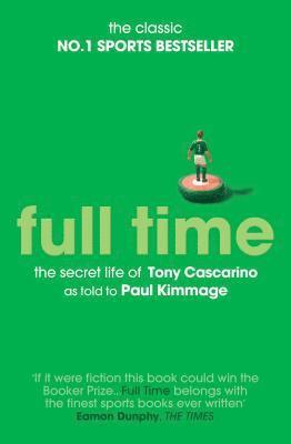 Full Time: The Secret Life Of Tony Cascarino (inbunden)