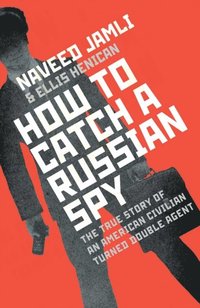 How To Catch A Russian Spy (e-bok)