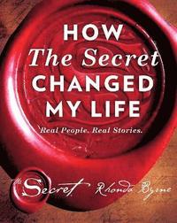 How the Secret Changed My Life (inbunden)