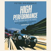 High Performance: When Britain Ruled the Roads (ljudbok)