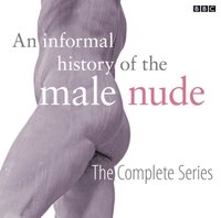 Informal History Of The Male Nude (Complete) (ljudbok)
