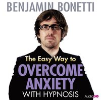 Easy Way to Overcome Anxiety with Hypnosis, The (ljudbok)