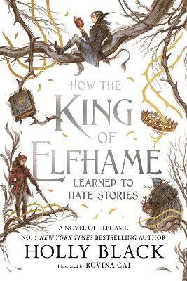 How the King of Elfhame Learned to Hate Stories (The Folk of the Air series) (inbunden)
