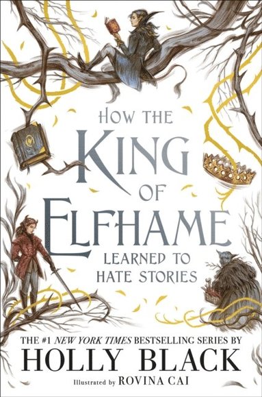 How the King of Elfhame Learned to Hate Stories (The Folk of the Air series) (inbunden)