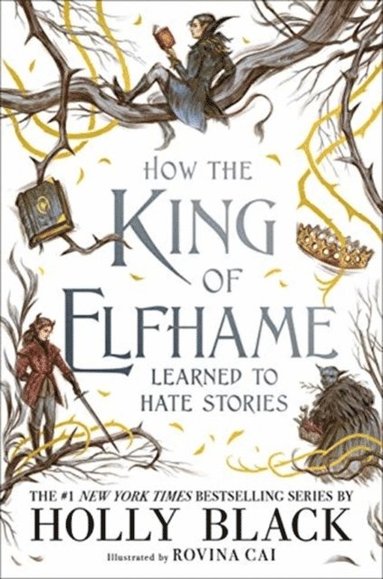 How the King of Elfhame Learned to Hate Stories (The Folk of the Air series) (h�ftad)
