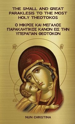 The Small and Great Paraklesis to the Theotokos Greek and English (hftad)