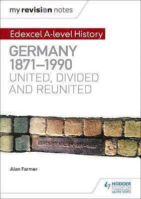 My Revision Notes: Edexcel A-level History: Germany, 1871-1990: united, divided and reunited (häftad)