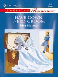 Have Gown, Need Groom (e-bok)