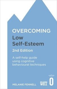 Overcoming Low Self-Esteem, 2nd Edition (häftad)