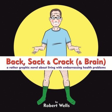 Back, Sack & Crack (& Brain) (inbunden)