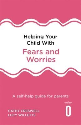 Helping Your Child with Fears and Worries 2nd Edition (hftad)
