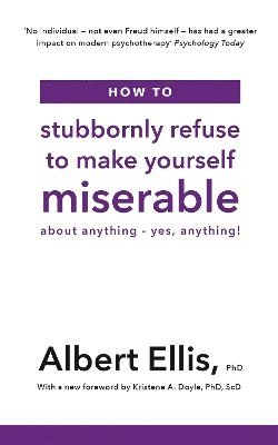How to Stubbornly Refuse to Make Yourself Miserable (inbunden)