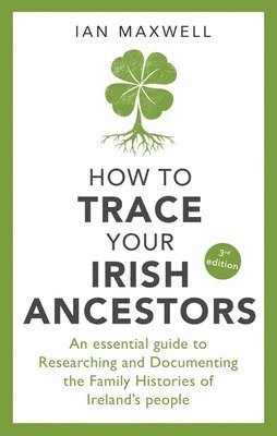 How to Trace Your Irish Ancestors 3rd Edition (hftad)