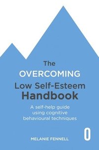 The Overcoming Low Self-esteem Handbook (häftad)