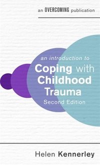 An Introduction to Coping with Childhood Trauma, 2nd Edition (häftad)