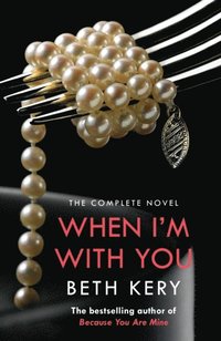 When I'm With You Complete Novel (Because You Are Mine Series #2) (e-bok)