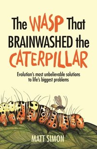Wasp That Brainwashed the Caterpillar (e-bok)